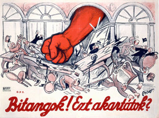 Mihaly Biros Scoundrels Is This What You Wanted 1919 shows a red fist crashing into a meeting where the Treaty of Versailles was being drafted suggesting Hungarys frustration after World War I at losing power and having its fate decided by the victorious Allied powers Printed by Rado Orszagos Propaganda Bizottsag Budapest Hoover Institution Archives