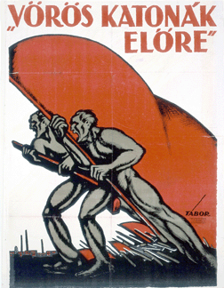 Stalwart figures with a huge red banner suggest the inevitable triumph of Communism in a Hungarian poster by Janos Tabor Red Soldiers Forward 1919 Hoover Institution Archives