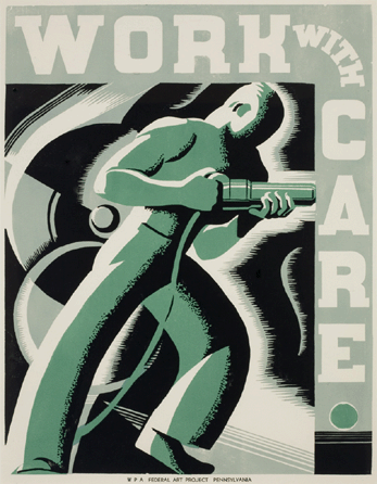 Robert Muchley, "Work with Care,†1937, 25 by 19 inches, relief printing on paper. Published by the WPA Federal Art project, Pennsylvania. Printed at the Graphics Arts Workshop, Philadelphia. Collection of Laurence Miller.