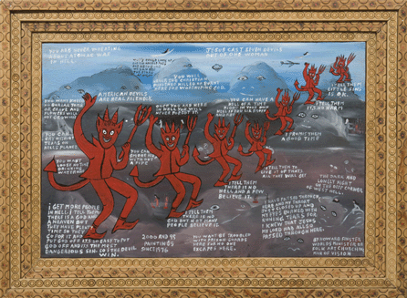 Each of the flaming red figures in "The Seven Devils,†1981, stands behind a Finster inscription, such as "I TELL THEM THAT THERE IS NO GOD BUT NOT MANY BELIEVE IT†and "I TELL THEM LITTLE SINS IS O.K.†Courtesy of the Arient family collection.