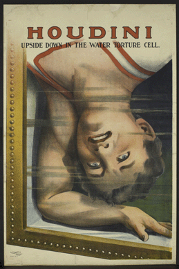 "Houdini Upside Down in the Water Torture Cell,†a circa 1913 poster, fed the public's terror of seeing the magician, apparently under great duress, trapped in his watery prison, with no clear means of escape †but he always did. Courtesy of New York Public Library for the Performing Art, Billy Rose Theatre Collection.