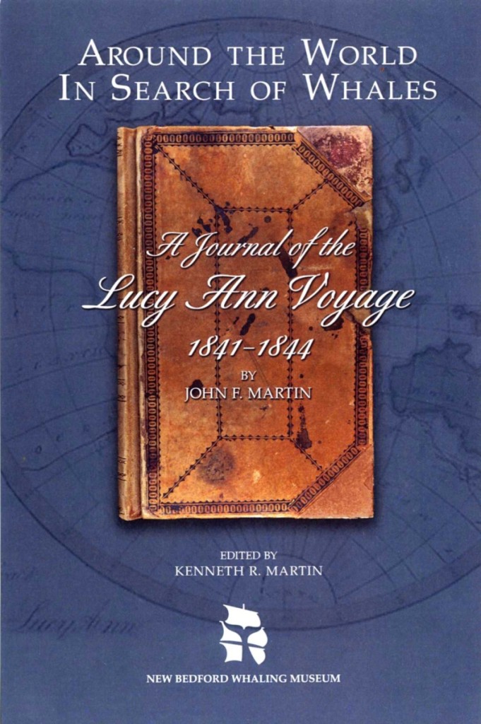 Around The World In Search of Whales: A Journal of the Lucy Ann Voyage, 1841-1844 by John F. Martin, edited by Kenneth R. Martin. New Bedford Whaling Museum published the 236-page illustrated account in December 2016.