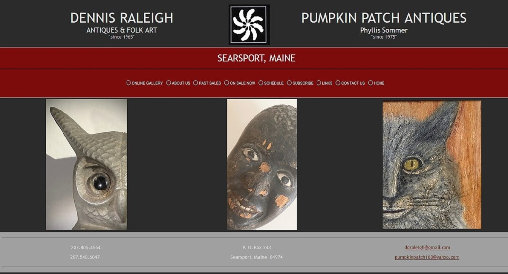 Dennis Raleigh’s website shows off his distinct eye towards folk art and antiques. His update on August 22 produced ten sales. His next update at www.dennisraleighantiques.com will occur towards the end of September.