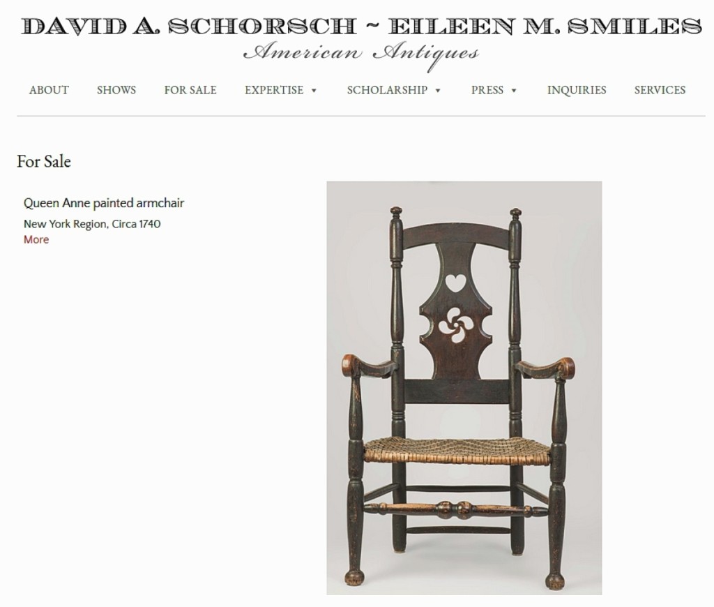 The first site update for David Schorsch & Eileen Smiles featured this New York Queen Anne painted armchair with a carved heart and pinwheel to the back, circa 1740. Schorsch said the regular updates will be small in size but will cover a wide range of material that the dealer has on offer. The site is at www.americanantiqueart.com.