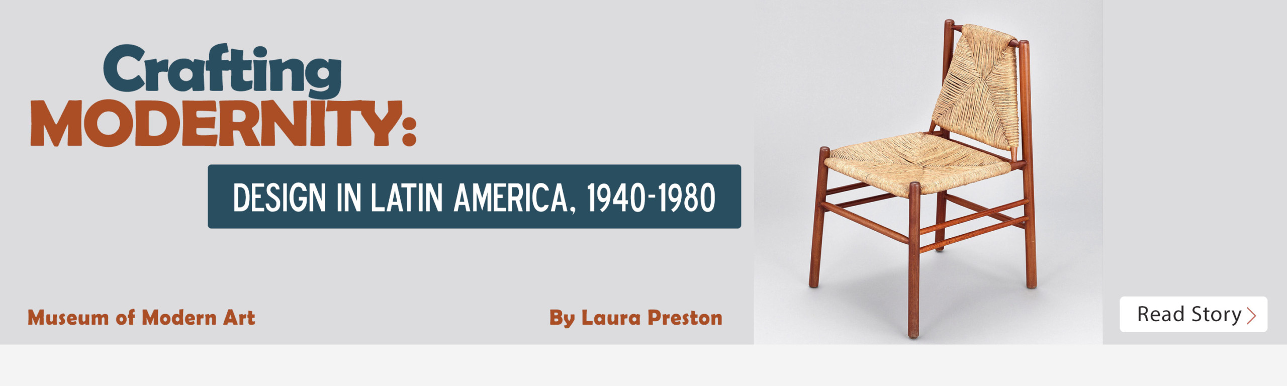 Museum of Modern Art—Crafting Modernity: Design In Latin America, 1940-1980